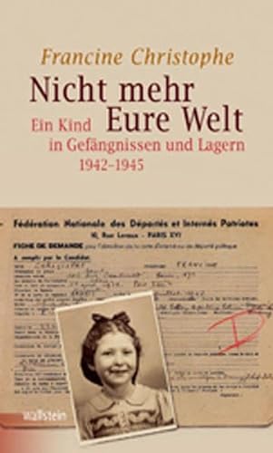 Nicht mehr Eure Welt: Ein Kind in Gefängnissen und Lagern 1942-1945 (Bergen-Belsen. Berichte und Zeugnisse) von Wallstein